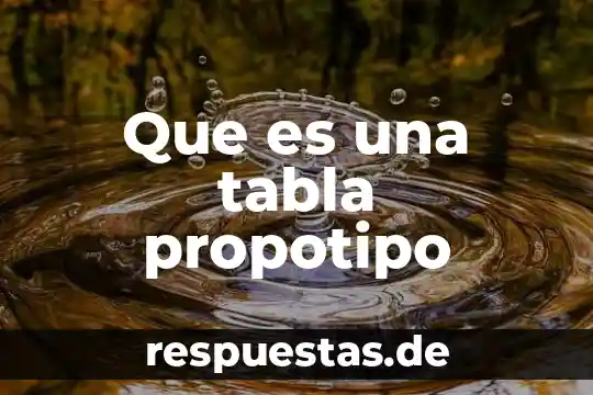 Que es una tabla propotipo