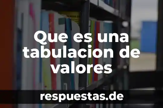 Exportaciones de valores que es 7 Que es una tabulacion de valores