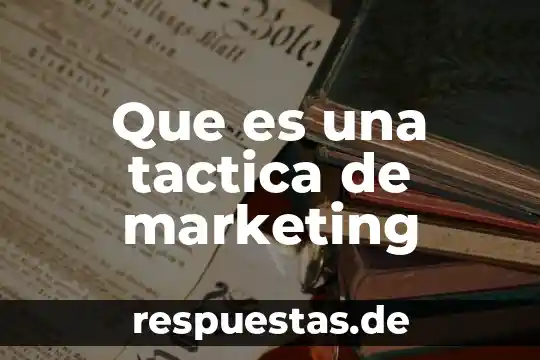 Planeacion tactica que es y ejemplos 8 Que es una tactica de marketing