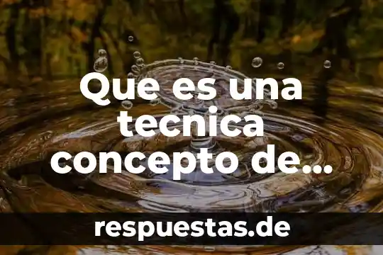 Que es la técnica de conservación que se llama irradiación 7 Que es una tecnica concepto de autores