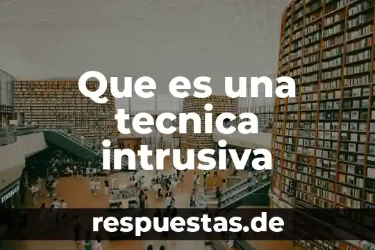 Que es una ficha tecnica de un animal 8 Que es una tecnica intrusiva
