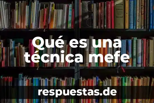 Qué es una técnica mefe
