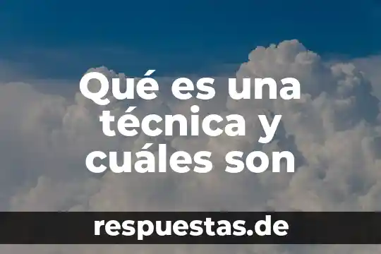 Que es una tecnica segun monereo 4 Qué es una técnica y cuáles son