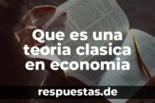 Qué es la época clásica en filosofía 7 Que es una teoria clasica en economia