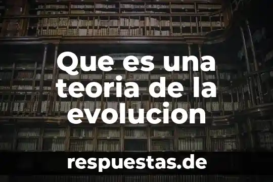 Que es la teoria sintética de la evolucion 4 Que es una teoria de la evolucion