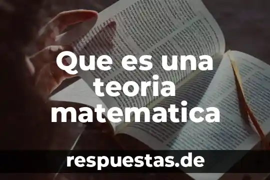 Qué es la teoría TOC 6 Que es una teoria matematica