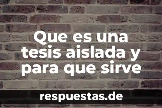 ¿Qué es un pintro y para que sirve? 7 Que es una tesis aislada y para que sirve