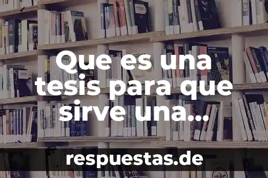 ¿Qué es un multímetro y para qué sirve? 5 Que es una tesis para que sirve una tesina