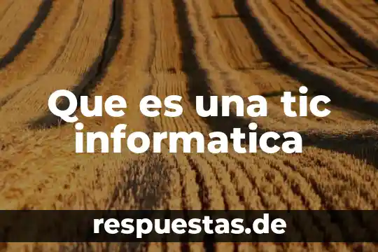 ¿Qué es la informática jurídica ehcénique? 7 Que es una tic informatica