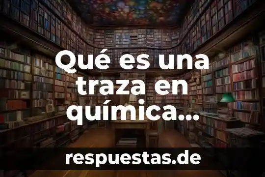 Que es representacion analitica y grafica 3 Qué es una traza en química analítica