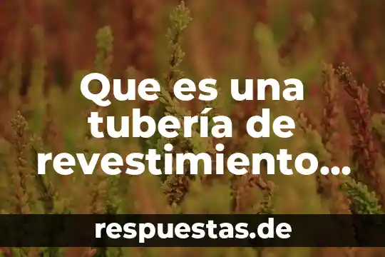 Que es una tubería de revestimiento corta
