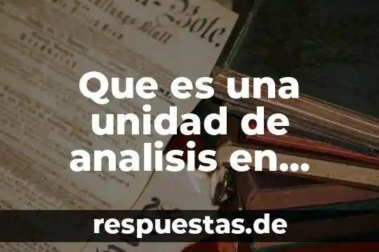 Que es levantisco en historia 5 Que es una unidad de analisis en investigacion