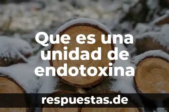 Que es unidad organisativa 7 Que es una unidad de endotoxina