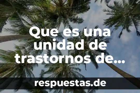 Que es sueño significado 4 Que es una unidad de trastornos de sueño