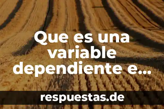 Qué es una variable independiente y dependiente tesis 8 Que es una variable dependiente e independiente en matemáticas