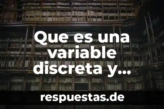 Que es variable cuantitativa discreta 4 Que es una variable discreta y ejemplifica