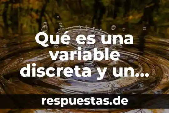 Que es variable cuantitativa discreta 6 Qué es una variable discreta y un ejemplo