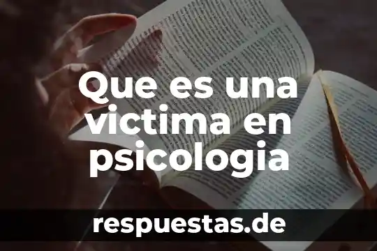 Que es realidad en psicologia 3 Que es una victima en psicologia