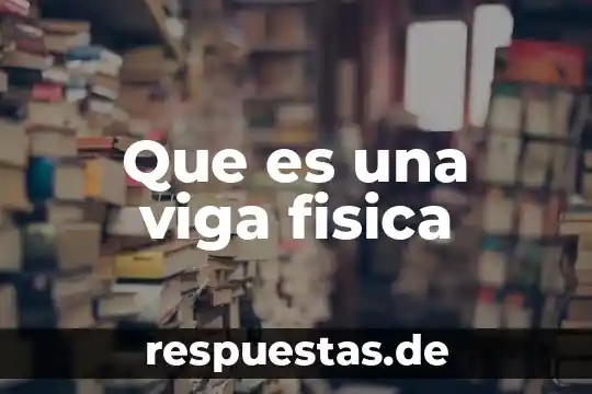 Que es una viga fisica