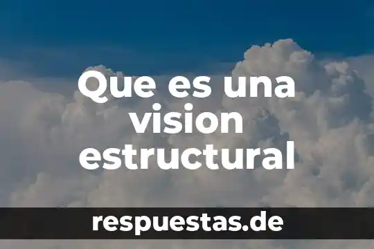 Que es teoría estructural funcionalista 7 Que es una vision estructural