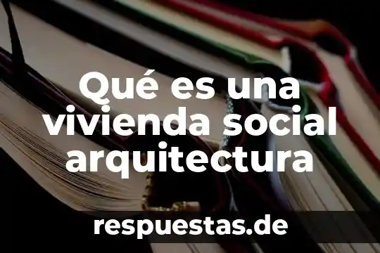 Que es arquitectura y diseño revista 8 Qué es una vivienda social arquitectura
