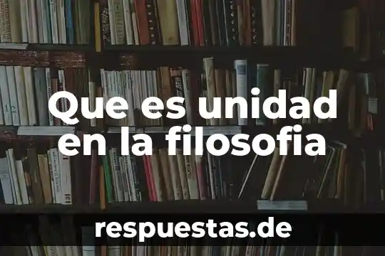 Que es una unidad curricular concepto 4 Que es unidad en la filosofia