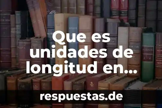 Qué es latitud longitud y altitud para niños 5 Que es unidades de longitud en matemáticas