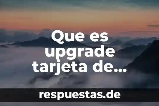Qué es crédito nominal 7 Que es upgrade tarjeta de credito