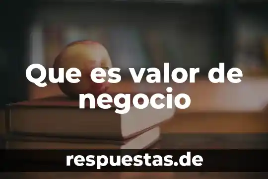 Que es valor de negocio