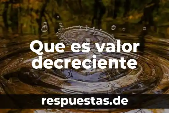 Qué es un crédito decreciente 4 Que es valor decreciente
