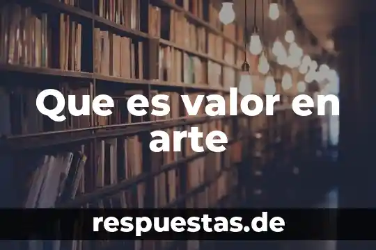 Que es arte disciplina 7 Que es valor en arte