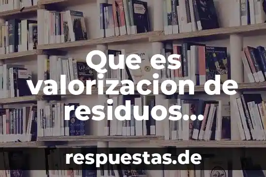 Qué es el número INE en residuos peligrosos 8 Que es valorizacion de residuos solidos