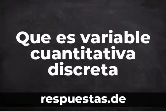 Que es un variable discreta en estadistica 3 Que es variable cuantitativa discreta