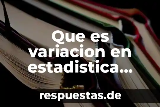 Qué es la sexualidad definición sencilla 3 Que es variacion en estadistica definicion