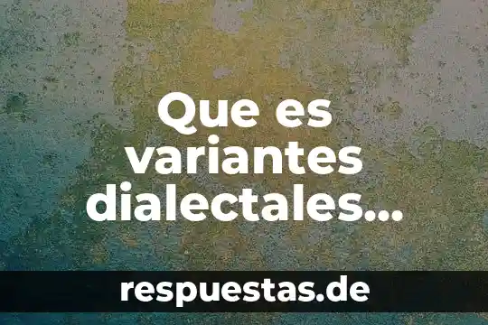 Que es una narrativa personal ejemplos 6 Que es variantes dialectales ejemplos