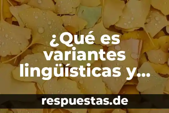 Que es conjunto estadistica 8 ¿Qué es variantes lingüísticas y características?