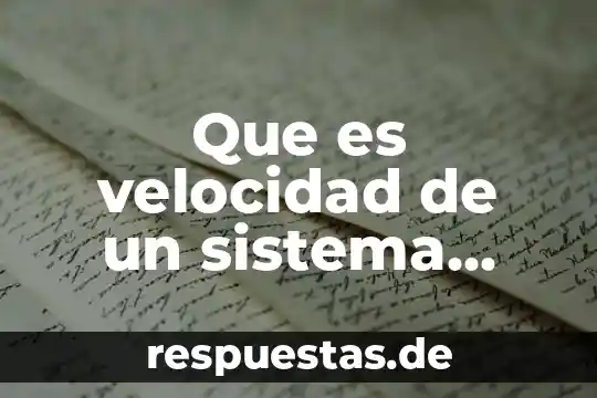 Que es el sistema right now y para que sirve 3 Que es velocidad de un sistema mecanico concepto