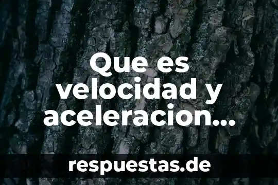 Que es velocidad y aceleracion media