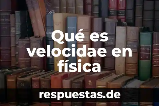 Qué es velocidae en física