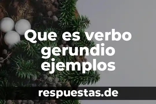 Que es verbo gerundio ejemplos