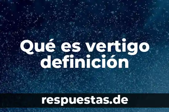 Que es el vertigo argumental y sus caracteristicas 4 Qué es vertigo definición