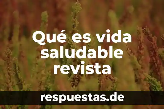 Qué es vida saludable revista
