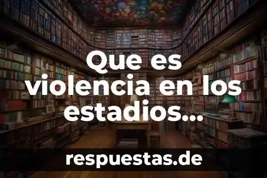 Significado net que es una banderilla 3 Que es violencia en los estadios significado