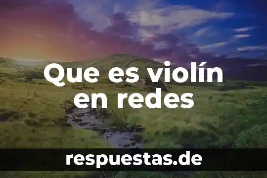 Que es violín en redes