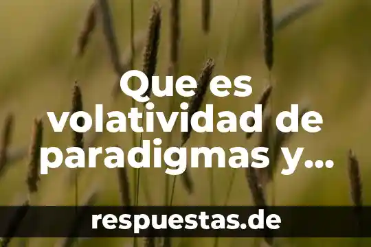 Qué es patrimonio cultural material mencionar algunos del ecuador 4 Que es volatividad de paradigmas y algunos ejemplos