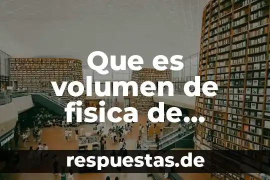 Que es el volumen de una figura geometrica para primaria 5 Que es volumen de fisica de electricidad