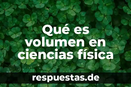 Que es el volumen de una figura geometrica para primaria 4 Qué es volumen en ciencias física