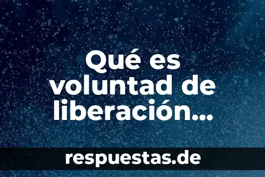 Qué es voluntad de liberación según los filósofos