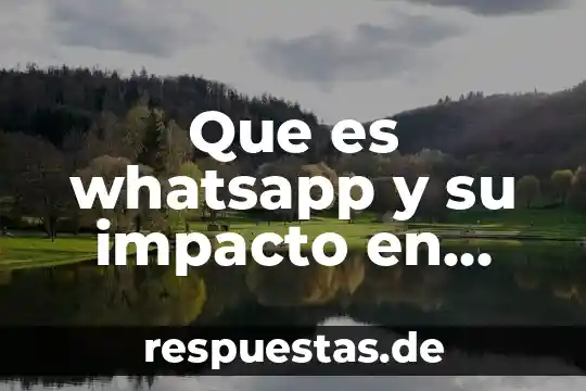 Qué es arquivoltas en arquitectura 5 Que es whatsapp y su impacto en niños y adolescentes