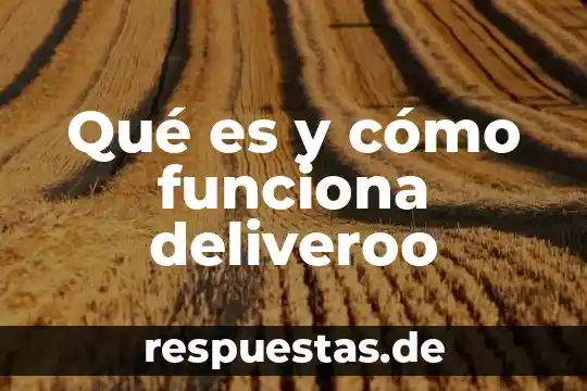 Qué es y cómo funciona deliveroo